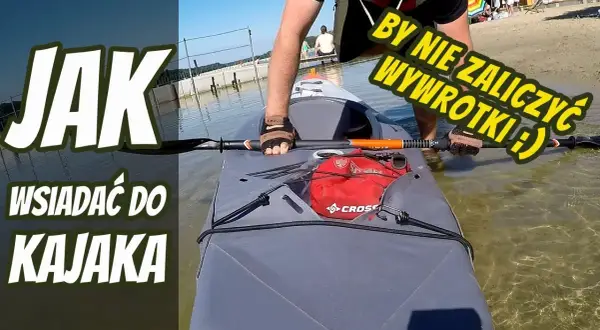 Jak bezpiecznie wsiąść do kajaka? Prosty poradnik krok po kroku